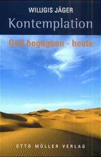Kontemplation: Gott begegnen - heute. Der Weg in die Erfahrung nach Meister Eckehart und der "Wolke des Nichtwissens" von Otto Mller Verlagsges.